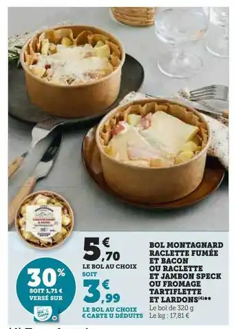 Hyper U Bol montagnard raclette fumée et bacon ou raclette et jambon speck ou fromage tartiflette et lardons offre