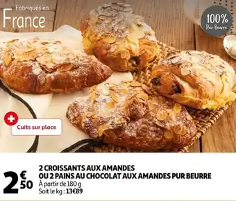 Auchan 2 croissants aux amandes ou 2 pains au chocolat aux amandes pur beurre offre