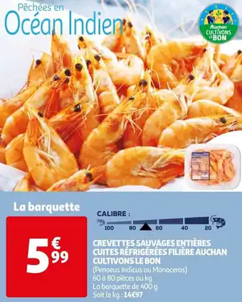 Auchan Crevettes sauvages entières cuites réfrigérées filière auchan cultivons le bon offre