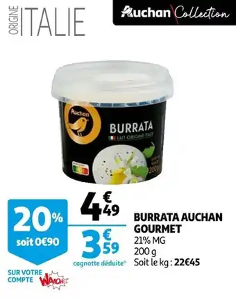 Auchan Burrata auchan gourmet offre