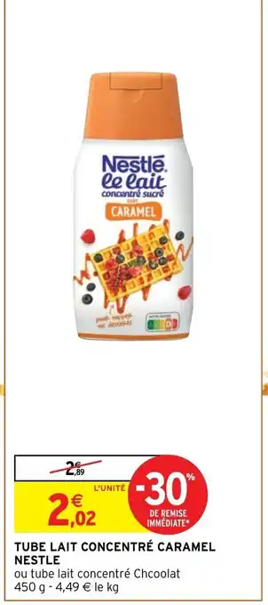Intermarché Hyper Tube Lait Concentré Caramel Nestle offre