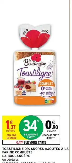 Intermarché Hyper Toastiligne 0% Sucres Ajoutés a La Farine Complète La Boulangère offre