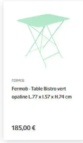 Jardiland Fermob- Table Bistro Vert Opaline offre