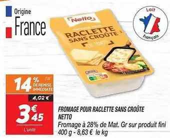 Netto Fromage pour raclette sans croûte netto offre