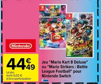 Carrefour Jeu Mario Kart 8 Deluxe ou Mario Strikers: Battle League Football Pour Nintendo Switch offre