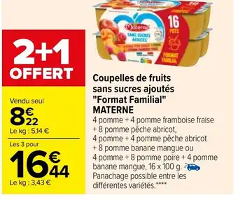 Carrefour Coupelles de Fruits Sans Sucres Ajoutés Format Familial Materne offre