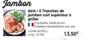Thiriet 6 tranches de jambon cuit supérieur à griller offre