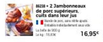 Thiriet 2 jambonneaux de porc supérieurs, cuits dans leur jus offre