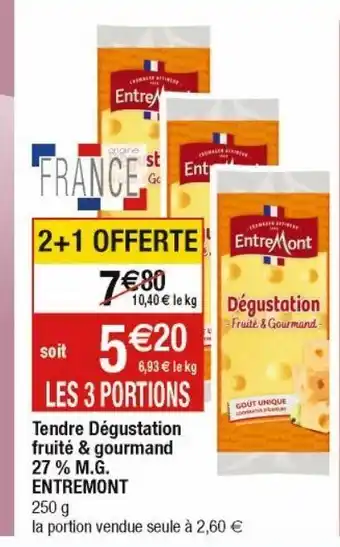 Cora x Carrefour Tendre degustation fruite & gourmand 27% m.g. entremont offre