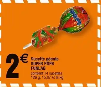 Cora x Carrefour Sucette geante super pops funlab offre