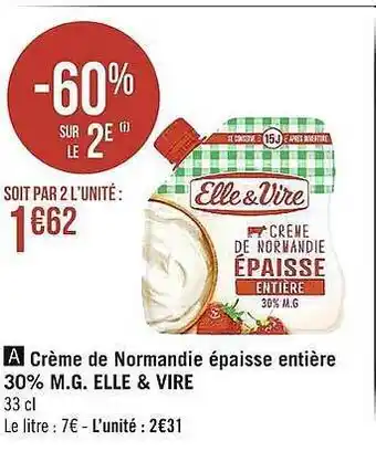Casino Supermarchés Crème de normandie épaisse entière 30% m.g. elle & vire -60% sur le 2e offre
