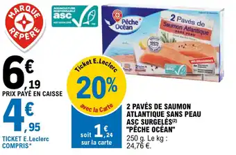 E.Leclerc 2 pavés de saumon atlantique sans peau asc surgelés "PÊCHE OCÉAN" offre