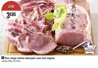 Géant Casino Porc longe entière découpée sans filet mignon offre