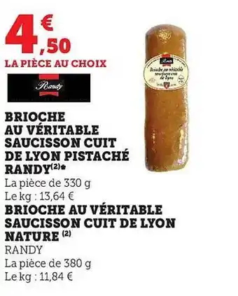 Super U Brioche au véritable saucisson cuit de lyon pistaché randy brioche au véritable saucisson cuit de lyon nature randy offre