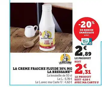 Super U La crème fraîche fluide 30% mg la bressane -20% de remise immédiate offre