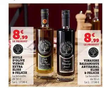 Super U Huile d'olive vierge extra élise & félicie vinaigre balsamique artisanal élise & félice offre