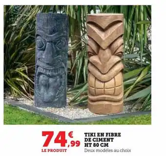 Hyper U Tiki en fibre de ciment ht 80 cm offre