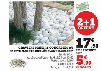 Hyper U Graviers marbre concassés ou galets marbre roulés blanc carrare offre
