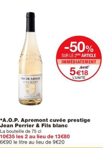 Monoprix A.O.P. Apremont Cuvée Prestige Jean Perrier & Fils Blanc offre