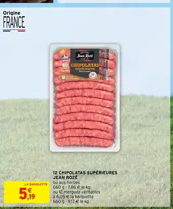 Intermarché 12 Chipolatas Supérieures Jean Rozé offre