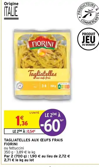 Intermarché Tagliatelles aux Œufs Frais Fiorini offre