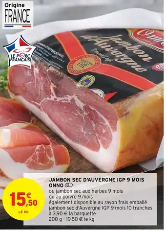 Intermarché Hyper Jambon Sec D'Auvergne IGP 9 Mois Onno offre