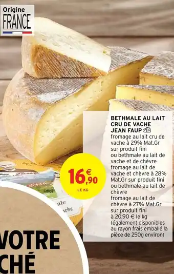 Intermarché Hyper Bethmale au Lait Cru de Vache Jean Faup offre