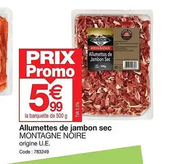 Promocash Allumettes de jambon sec montagne noire offre