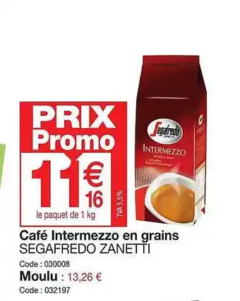 Promocash Café intermezzo en grains segafredo zanetti moulu offre