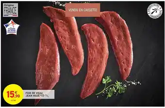 Intermarché Hyper Foie de veau jean rozé offre