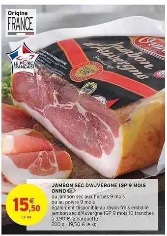 Intermarché Hyper Jambon sec d'auvergne igp 9 mois onno offre