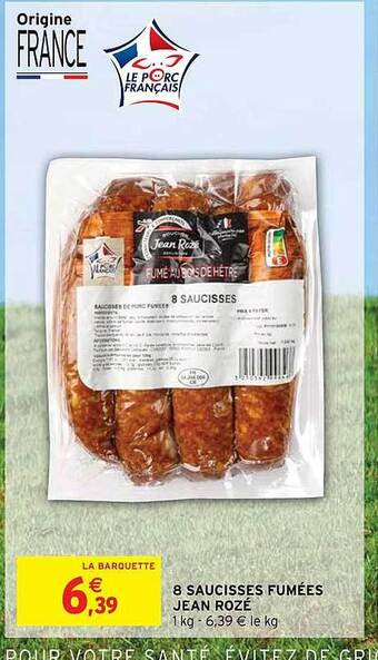 Intermarché Hyper 8 saucisses fumées jean rozé offre