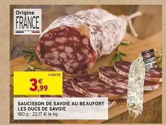 Intermarché Saucisson de savoie au beaufort les ducs de savoie offre