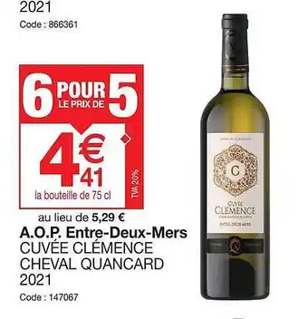 Promocash A.o.p. entre-deux-mers cuvée clémence cheval quancard 2021 offre