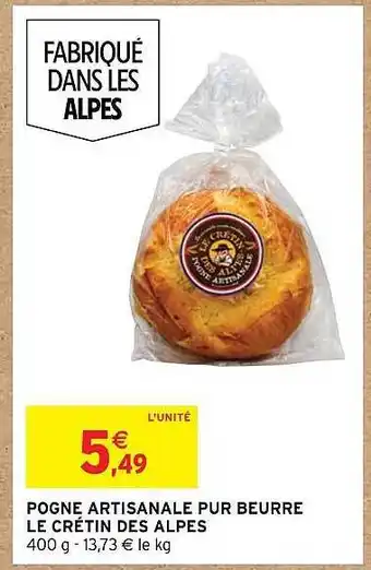 Intermarché Pogne artisanale pur beurre le crétin des alpes offre