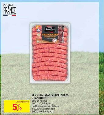Intermarché 12 chipolatas supérieures jean rozé offre