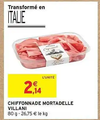 Intermarché Chiffonnade mortadelle villani offre