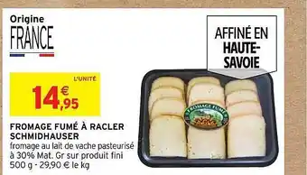 Intermarché Fromage fumé à racler schmidhauser offre