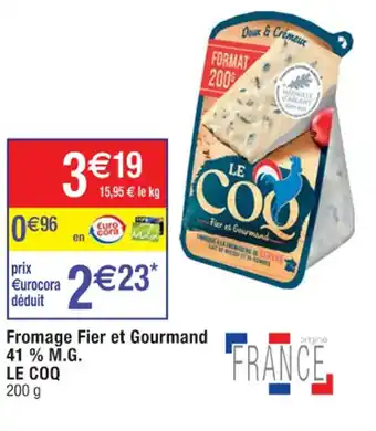 Cora x Carrefour Fromage Fier et Gourmand 41% M.G. Le Coq offre