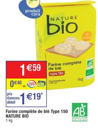 Cora x Carrefour Farine Complète de Blé Type 150 Nature Bio offre