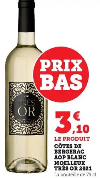 Hyper U Côtes de Bergerac AOP Blanc Moelleux Trés or 2021 offre