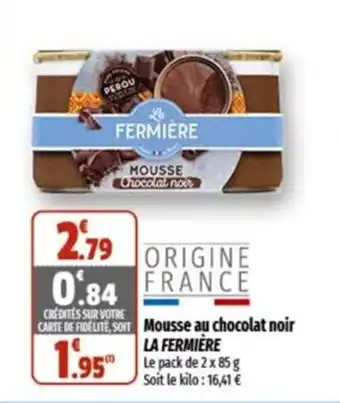 Coccinelle Supermarché Mousse au chocolat noir LA FERMIÈRE offre