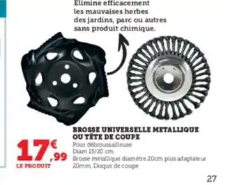 Super U Brosse Universelle Metallique Ou Tête de coupe offre