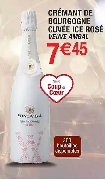 Cora x Carrefour Crémant de bourgogne cuvée ice rosé veuve ambal offre