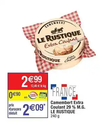 Cora x Carrefour Camembert extra coulant 29% m.g. le rustique offre