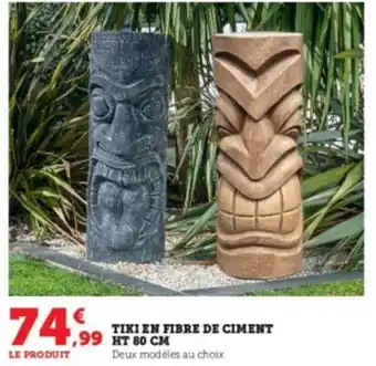Super U Tiki en fibre de ciment ht 80 cm offre