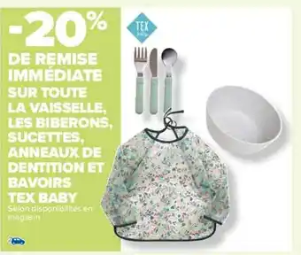 Carrefour Drive La vaisselle, les biberons, sucettes, anneaux de dentition et bavoirs tex baby offre