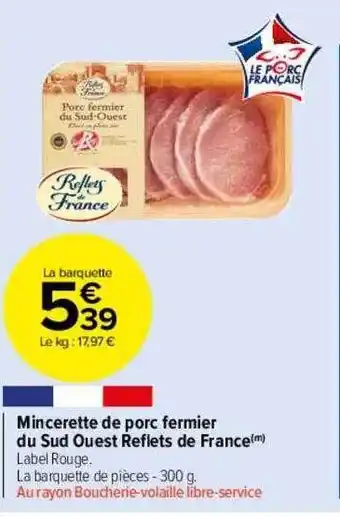 Carrefour Drive Mincerette de porc fermier du sud ouest reflets de france offre