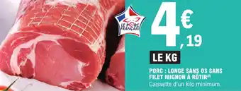 E.Leclerc Porc : longe sans os sans filet mignon à rôtir offre