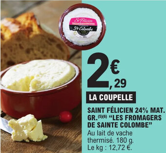 E.Leclerc Saint félicien 24% mat.gr. "LES FROMAGERS DE SAINTE COLOMBE" offre